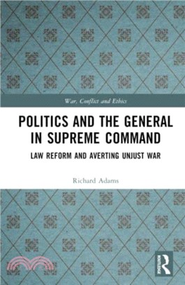 Politics and the General in Supreme Command：Law Reform and Averting Unjust War