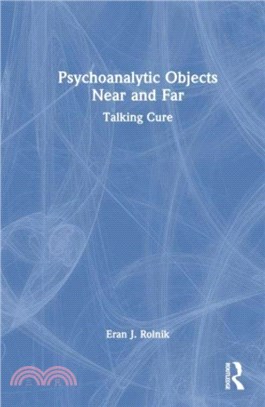 Psychoanalytic Objects Near and Far：Talking Cure