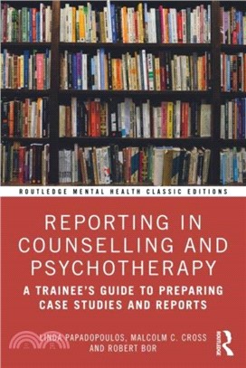 Reporting in Counselling and Psychotherapy：A Trainee's Guide to Preparing Case Studies and Reports