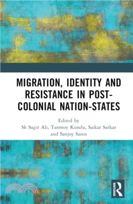 Migration, Identity and Resistance in Post-Colonial Nation-States