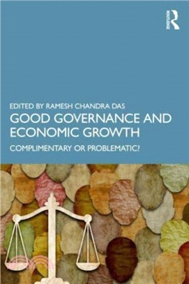 Good Governance and Economic Growth：Complimentary or Problematic?