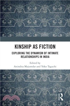 Kinship as Fiction：Exploring the Dynamism of Intimate Relationships in India