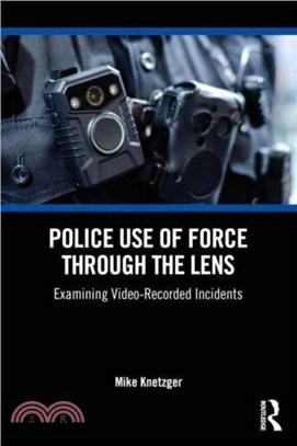 Police Use of Force Through the Lens：Examining Video-Recorded Incidents