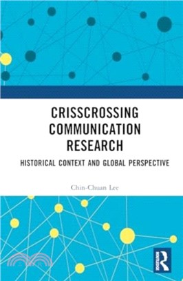 Crisscrossing Communication Research：Historical Context and Global Perspective