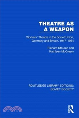 Theatre as a Weapon: Workers' Theatre in the Soviet Union, Germany and Britain, 1917-1934