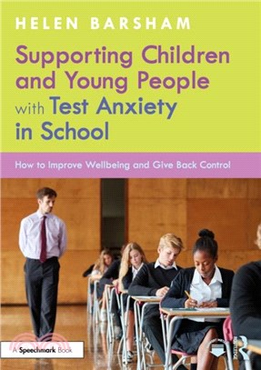 Supporting Children and Young People with Test Anxiety in School：How to Improve Wellbeing and Give Back Control