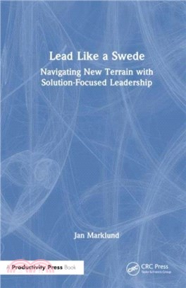 Lead Like a Swede：Navigating New Terrain with Solution-Focused Leadership