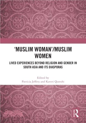 'Muslim Woman'/Muslim women：Lived Experiences beyond Religion and Gender in South Asia and Its Diasporas