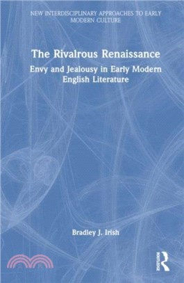 The Rivalrous Renaissance：Envy and Jealousy in Early Modern English Literature