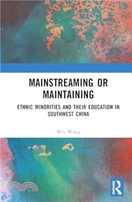 Mainstreaming or Maintaining：Ethnic Minorities and Their Education in Southwest China