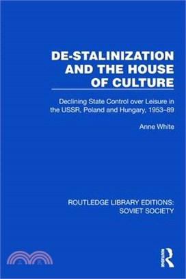 De-Stalinization and the House of Culture: Declining State Control Over Leisure in the Ussr, Poland and Hungary, 1953-1989
