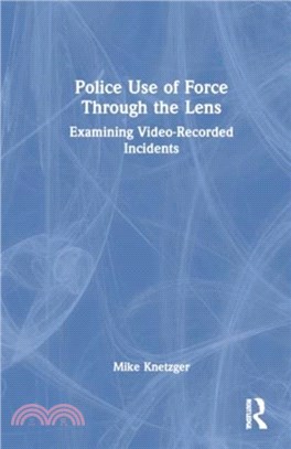 Police Use of Force Through the Lens：Examining Video-Recorded Incidents