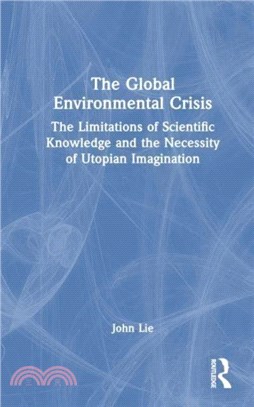 The Global Environmental Crisis：The Limitations of Scientific Knowledge and the Necessity of Utopian Imagination