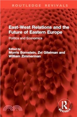 East-West Relations and the Future of Eastern Europe：Politics and Economics