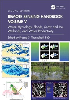 Remote Sensing Handbook, Volume V：Water, Hydrology, Floods, Snow and Ice, Wetlands, and Water Productivity