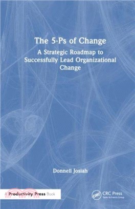 The 5-Ps of Change：A Strategic Roadmap to Successfully Lead Organizational Change