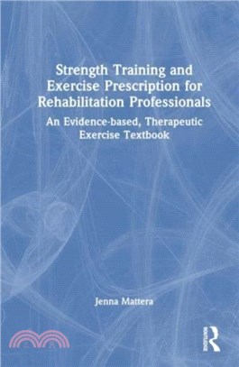 Strength Training and Exercise Prescription for Rehabilitation Professionals：An Evidence-based, Therapeutic Exercise Textbook