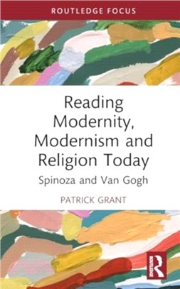 Reading Modernity, Modernism and Religion Today：Spinoza and Van Gogh