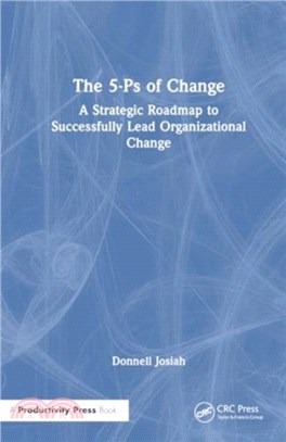 The 5-Ps of Change：A Strategic Roadmap to Successfully Lead Organizational Change