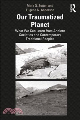 Our Traumatized Planet：What We Can Learn from Ancient Societies and Contemporary Traditional Peoples