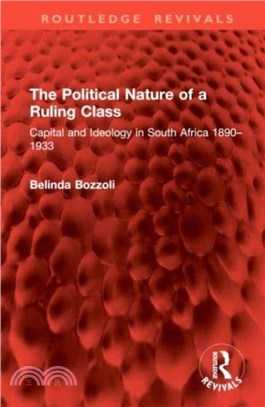 The Political Nature of a Ruling Class：Capital and Ideology in South Africa 1890??933