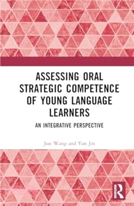 Assessing Oral Strategic Competence of Young Language Learners：An Integrative Perspective