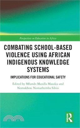 Combating School-Based Violence Using African Indigenous Knowledge Systems: Implications for Educational Safety
