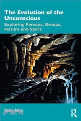 The Evolution of the Unconscious：Exploring Persons, Groups, Nature and Spirit