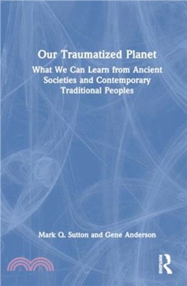 Our Traumatized Planet：What We Can Learn from Ancient Societies and Contemporary Traditional Peoples