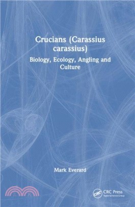 Crucians (Carassius carassius)：Biology, Ecology, Angling and Culture