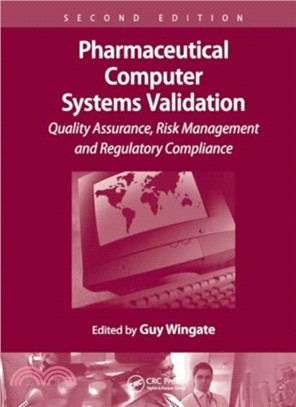 Pharmaceutical Computer Systems Validation：Quality Assurance, Risk Management and Regulatory Compliance