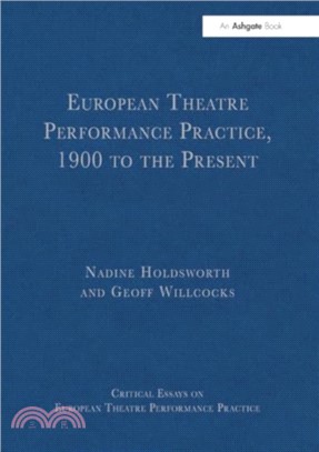 European Theatre Performance Practice, 1900 to the Present