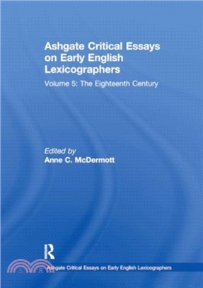 Ashgate Critical Essays on Early English Lexicographers：Volume 5: The Eighteenth Century