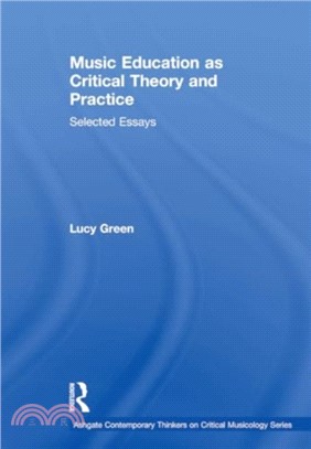 Music Education as Critical Theory and Practice：Selected Essays