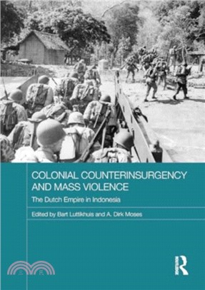 Colonial Counterinsurgency and Mass Violence：The Dutch Empire in Indonesia