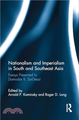 Nationalism and Imperialism in South and Southeast Asia：Essays Presented to Damodar R.SarDesai