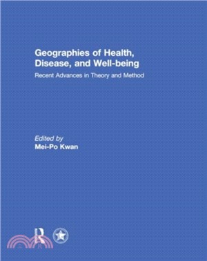 Geographies of Health, Disease and Well-being：Recent Advances in Theory and Method