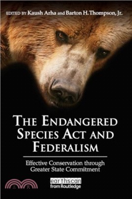 The Endangered Species Act and Federalism：Effective Conservation through Greater State Commitment