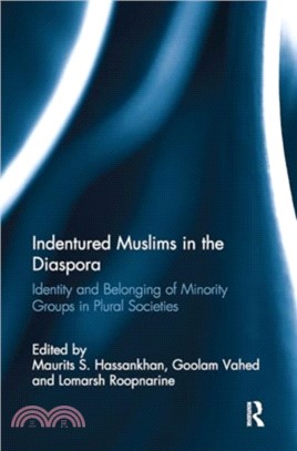 Indentured Muslims in the Diaspora：Identity and Belonging of Minority Groups in Plural Societies