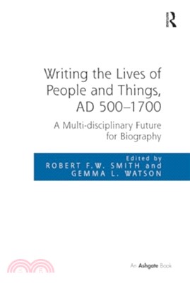 Writing the Lives of People and Things, AD 500-1700：A Multi-disciplinary Future for Biography