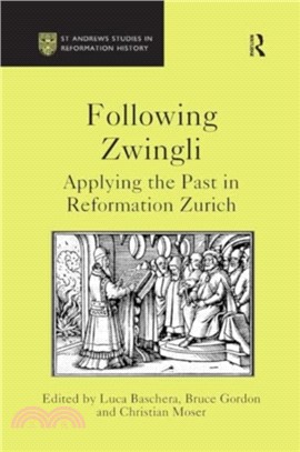 Following Zwingli：Applying the Past in Reformation Zurich