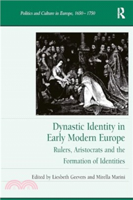 Dynastic Identity in Early Modern Europe：Rulers, Aristocrats and the Formation of Identities