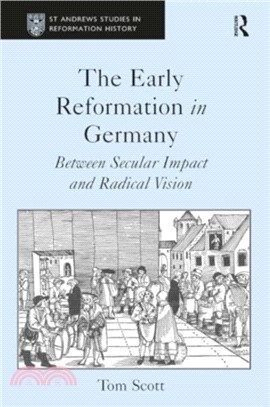 The Early Reformation in Germany：Between Secular Impact and Radical Vision