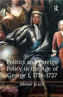 Politics and Foreign Policy in the Age of George I, 1714-1727