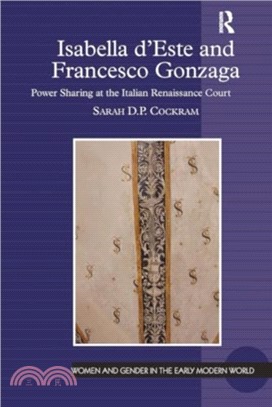 Isabella d'Este and Francesco Gonzaga：Power Sharing at the Italian Renaissance Court