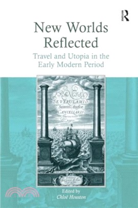 New Worlds Reflected：Travel and Utopia in the Early Modern Period