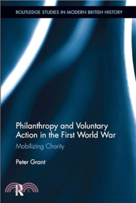 Philanthropy and Voluntary Action in the First World War：Mobilizing Charity