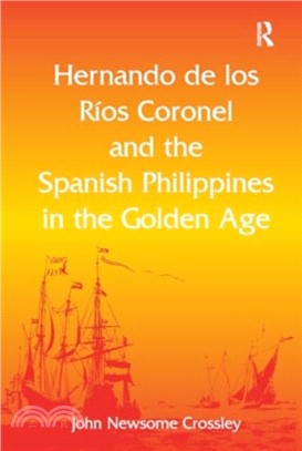 Hernando de los Rios Coronel and the Spanish Philippines in the Golden Age