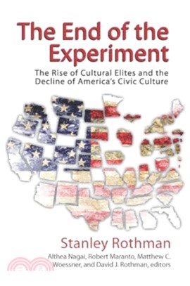 The End of the Experiment：The Rise of Cultural Elites and the Decline of America's Civic Culture