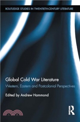 Global Cold War Literature：Western, Eastern and Postcolonial Perspectives